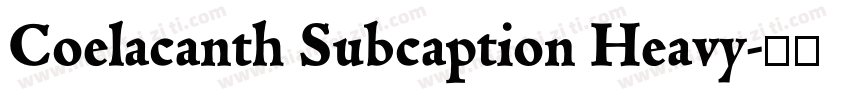 Coelacanth Subcaption Heavy字体转换